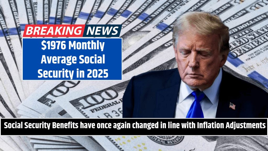 $1976 Monthly Average Social Security in 2025 Social Security Benefits have once again changed in line with Inflation Adjustments