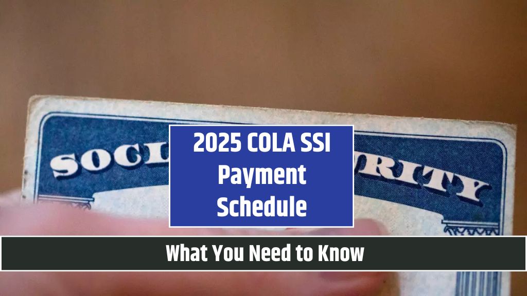 2025 COLA SSI Payment Schedule What You Need to Know