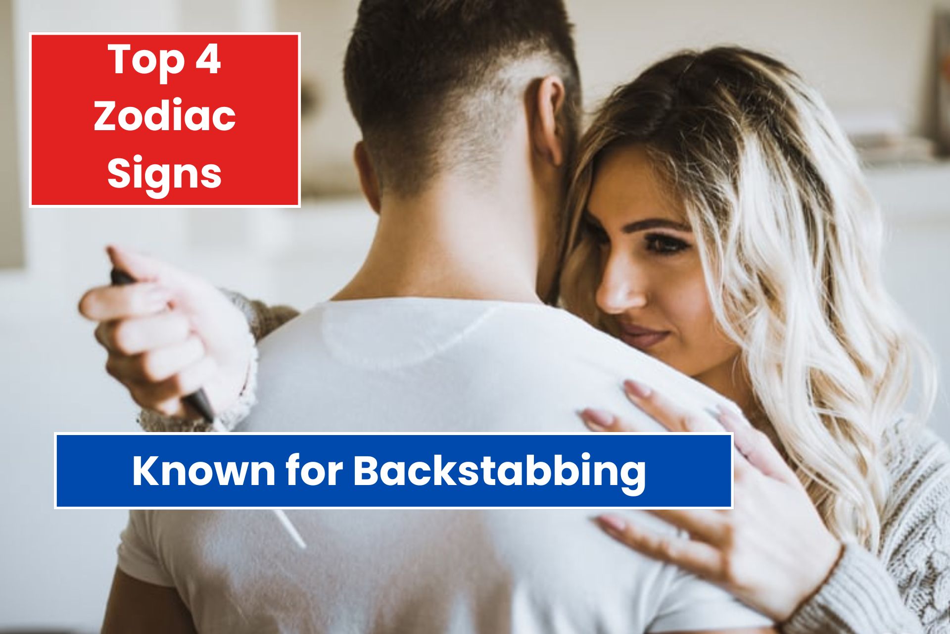 4 Zodiac Signs Known for Backstabbing