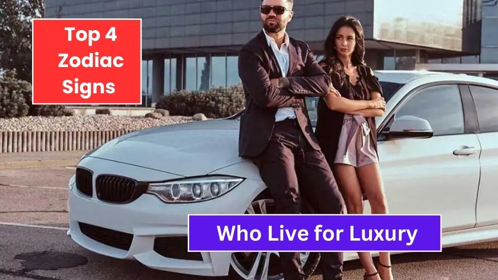 4 Zodiac Signs Who Live for Luxury