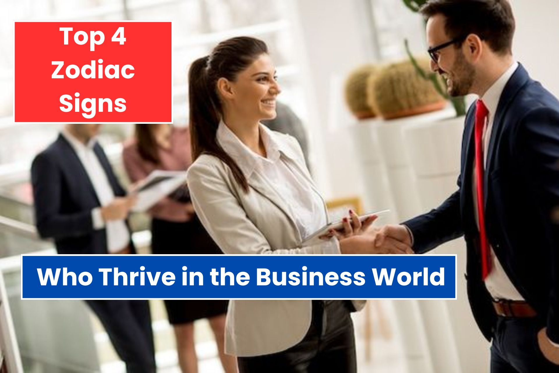 4 Zodiac Signs Who Thrive in the Business World