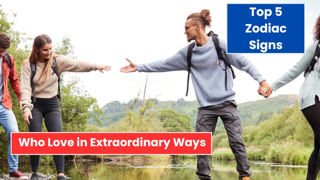 5 Zodiac Signs Who Love in Extraordinary Ways