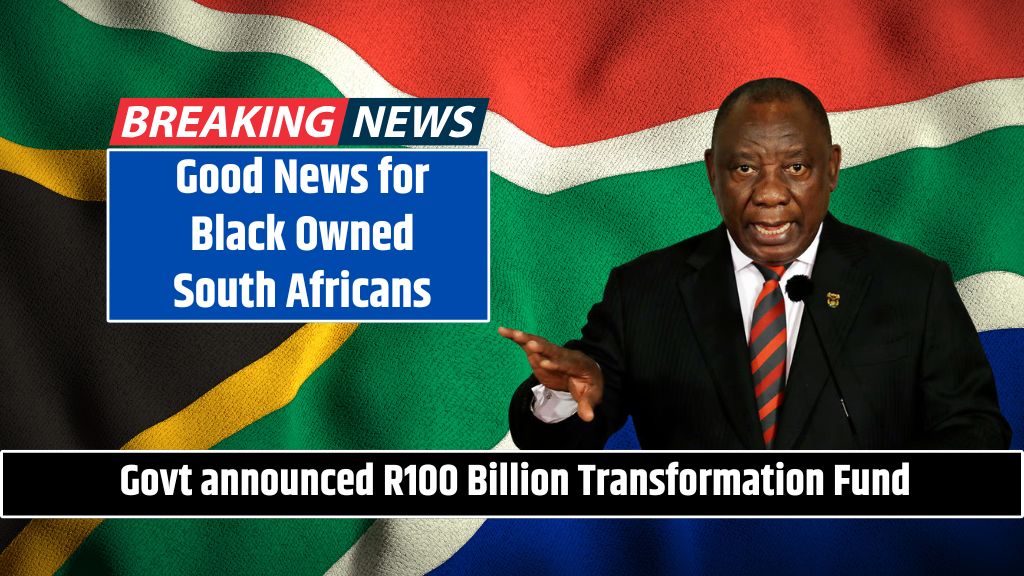 Good News for Black Owned South Africans Govt announced R100 Billion Transformation Fund