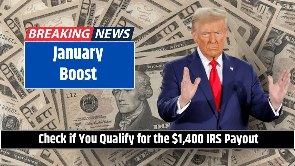 January Boost Check if You Qualify for the $1,400 IRS Payout