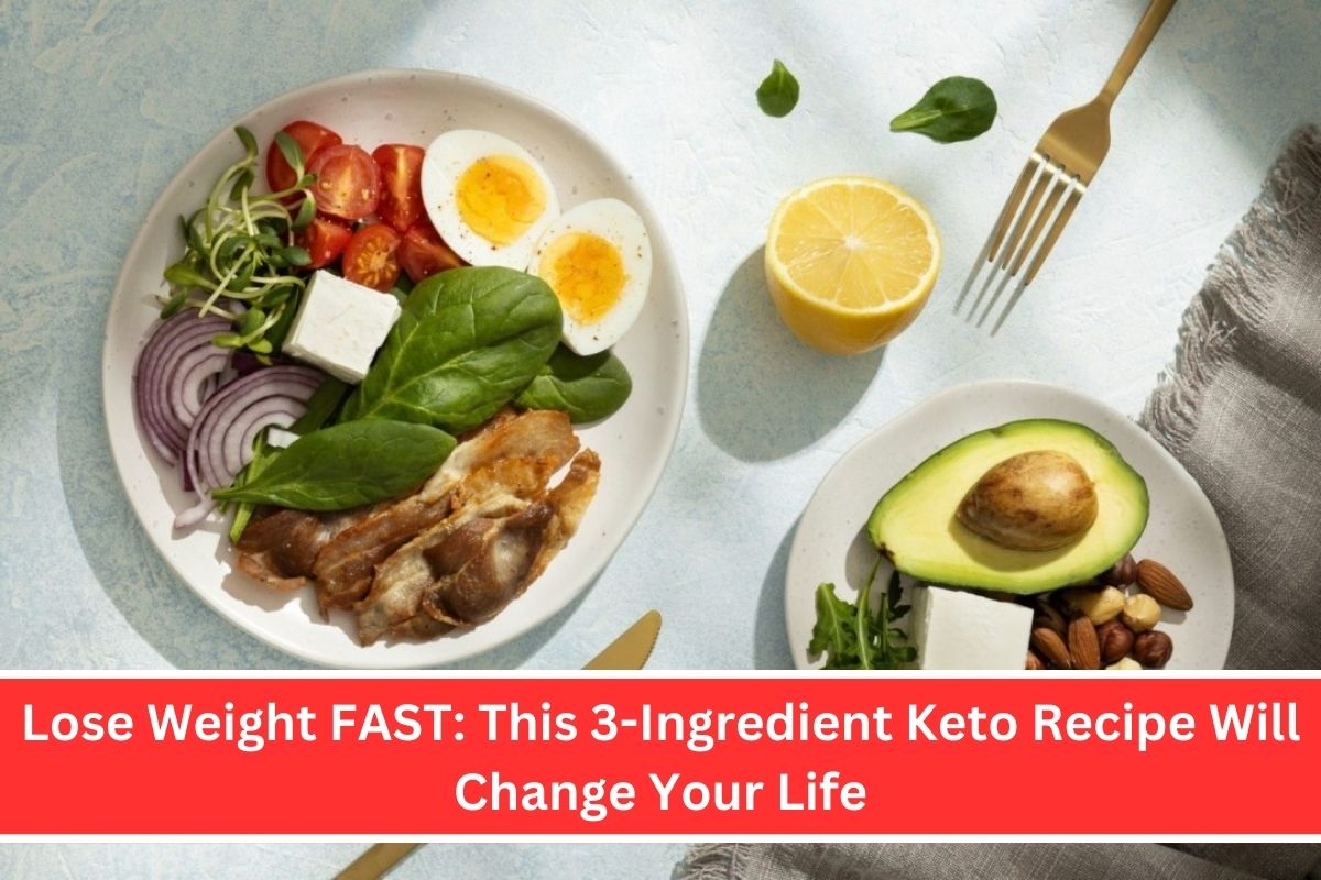 Lose Weight FAST This 3-Ingredient Keto Recipe Will Change Your Life