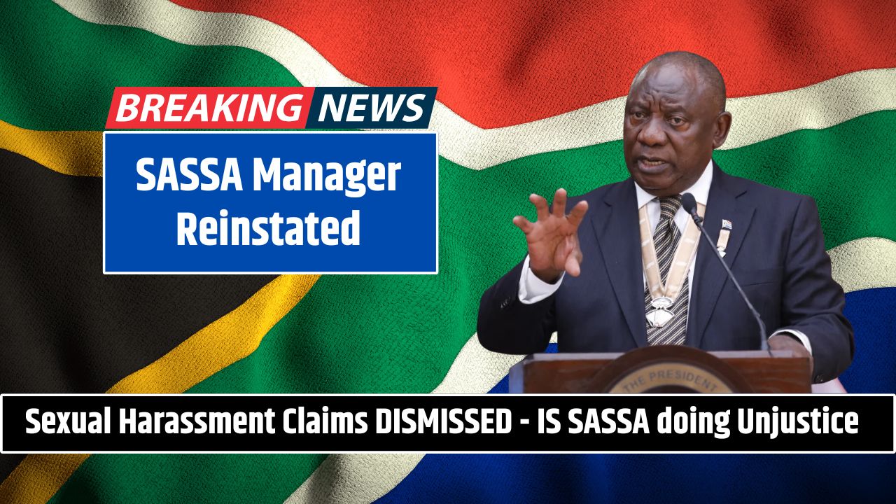 SASSA Manager Reinstated Sexual Harassment Claims DISMISSED - IS SASSA doing Unjustice