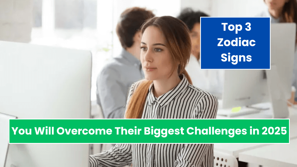 These 3 Zodiac Signs Will Overcome Their Biggest Challenges in 2025