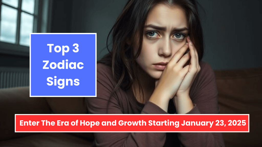 Top 3 Zodiac Signs Enter The Era of Hope and Growth Starting January 23, 2025