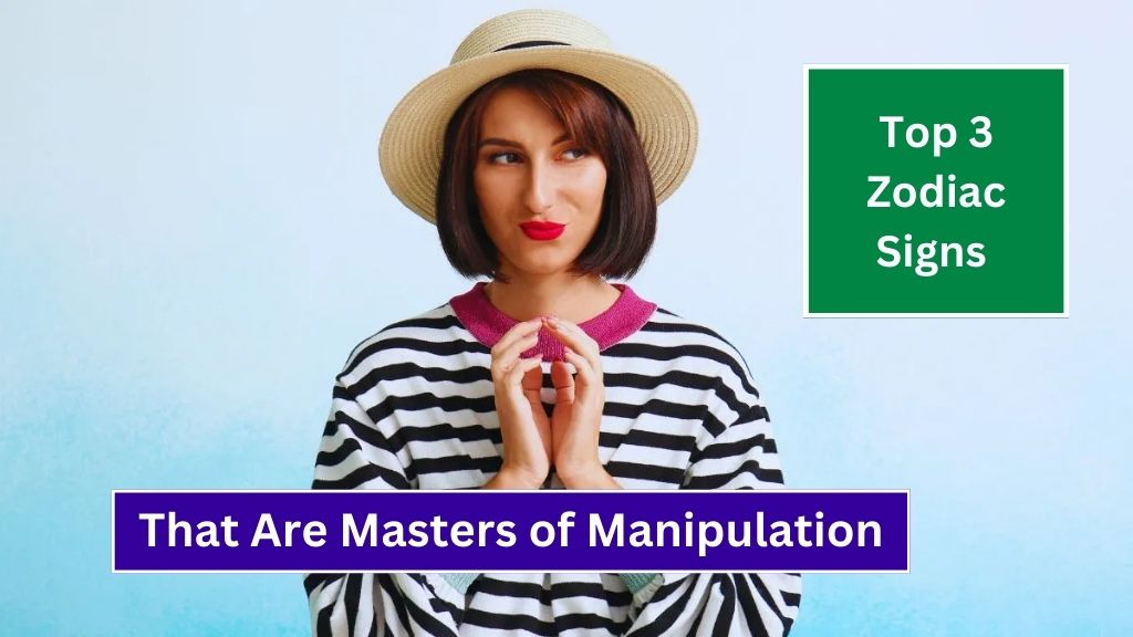 Top 3 Zodiac Signs That Are Masters of Manipulation