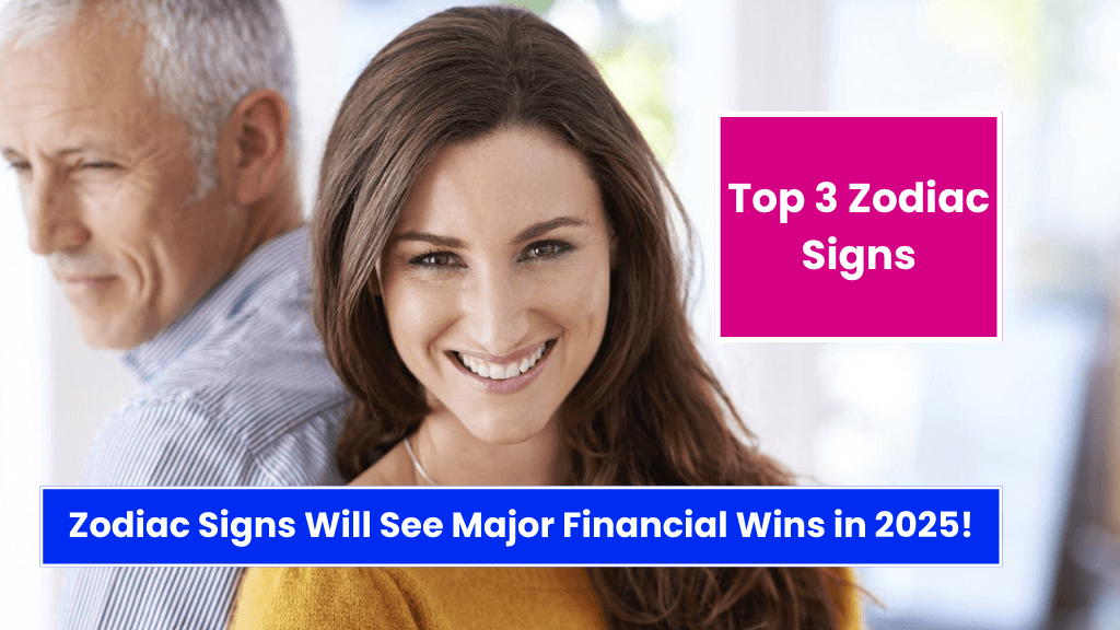 Top 3 Zodiac Signs Will See Major Financial Wins in 2025!