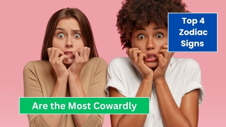 Top 4 Zodiac Signs Are the Most Cowardly