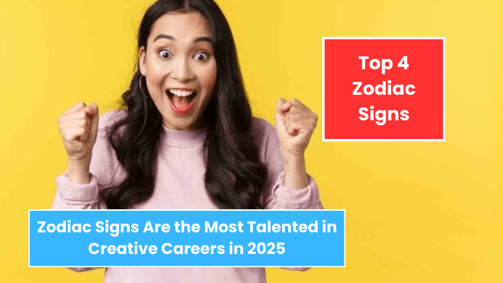 Top 4 Zodiac Signs Are the Most Talented in Creative Careers in 2025