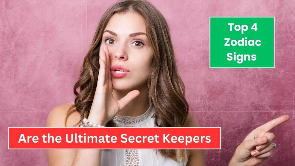 Top 4 Zodiac Signs Are the Ultimate Secret Keepers