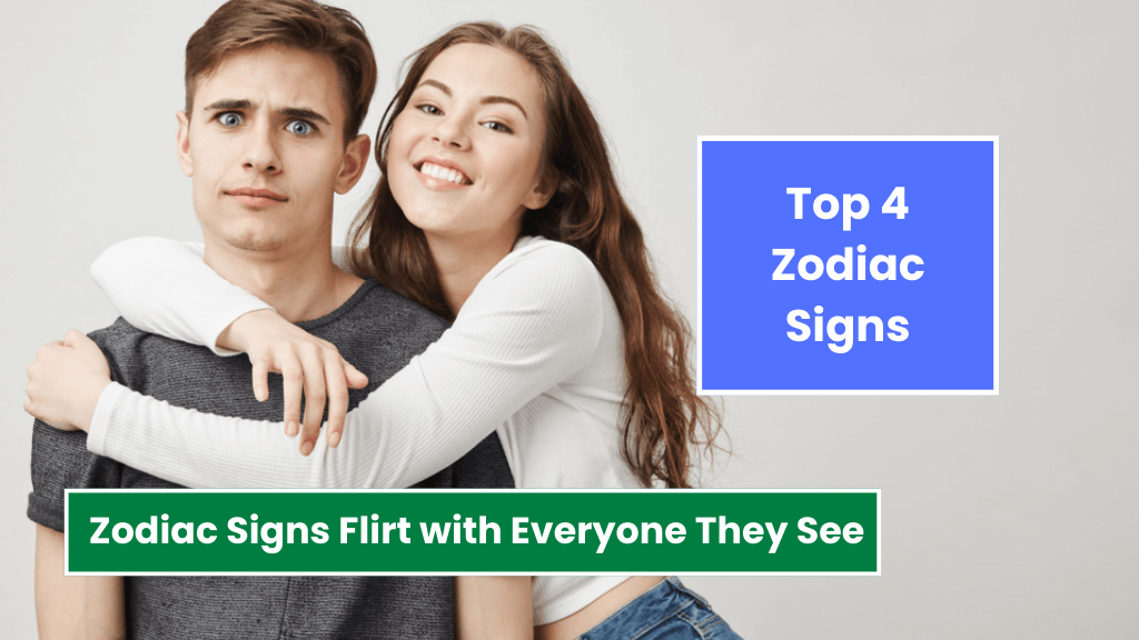 Top 4 Zodiac Signs Flirt with Everyone They See