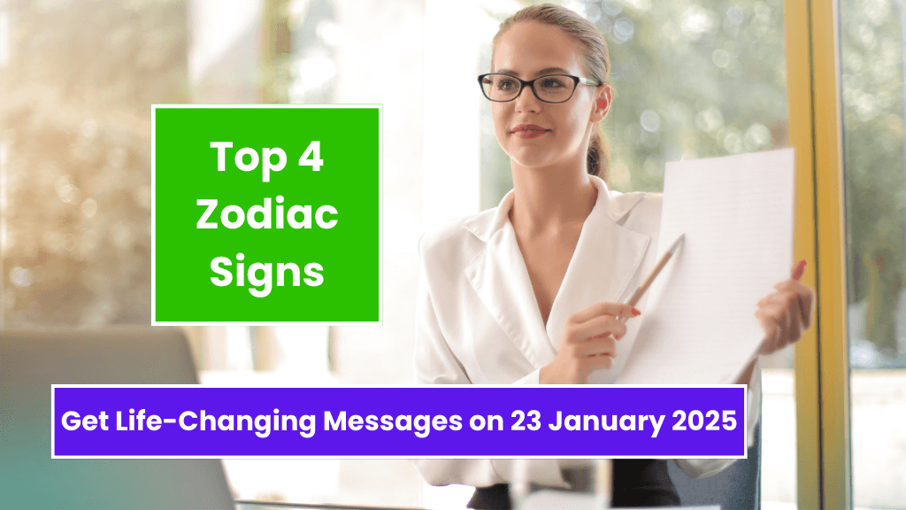 Top 4 Zodiac Signs Get Life-Changing Messages on 23 January 2025