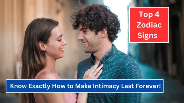 Top 4 Zodiac Signs Know Exactly How to Make Intimacy Last Forever!