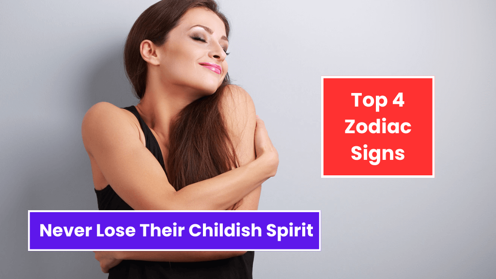 Top 4 Zodiac Signs Never Lose Their Childish Spirit