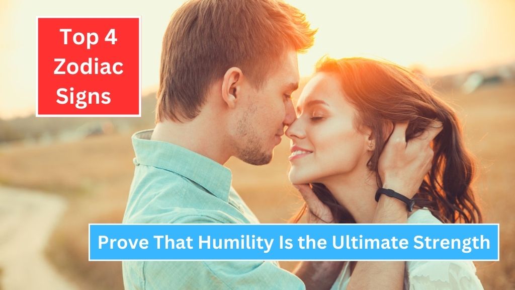 Top 4 Zodiac Signs Prove That Humility Is the Ultimate Strength