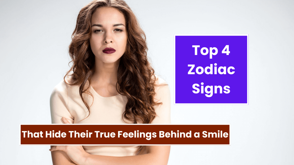 Top 4 Zodiac Signs That Hide Their True Feelings Behind a Smile