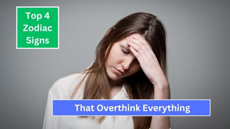 Top 4 Zodiac Signs That Overthink Everything