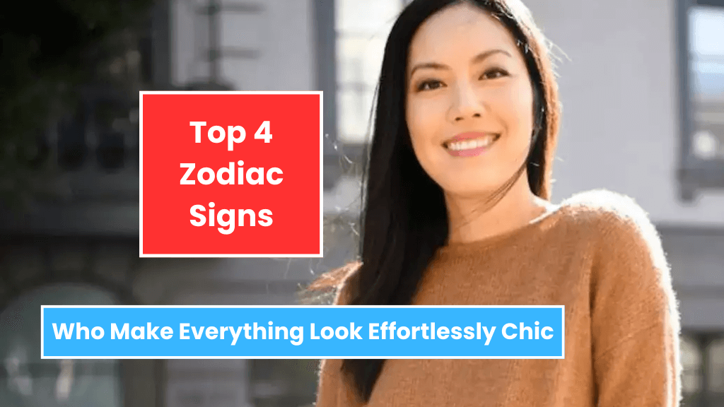 Top 4 Zodiac Signs Who Make Everything Look Effortlessly Chic