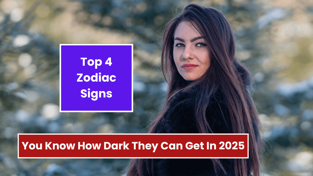 Top 4 Zodiac Signs You Know How Dark They Can Get In 2025