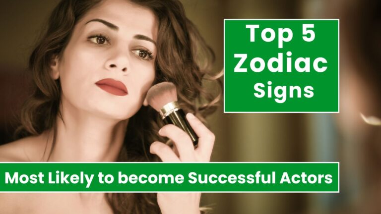 Top 5 Zodiac Signs Most Likely to become Successful Actors