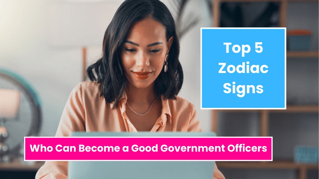 Top 5 Zodiac Signs Who Can Become a Good Government Officers