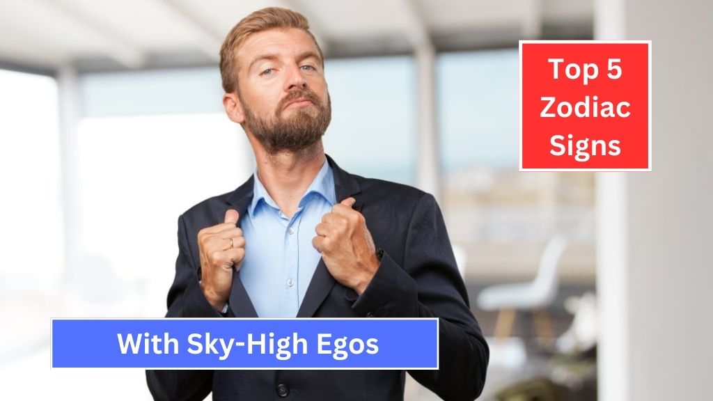 Top 5 Zodiac Signs With Sky-High Egos