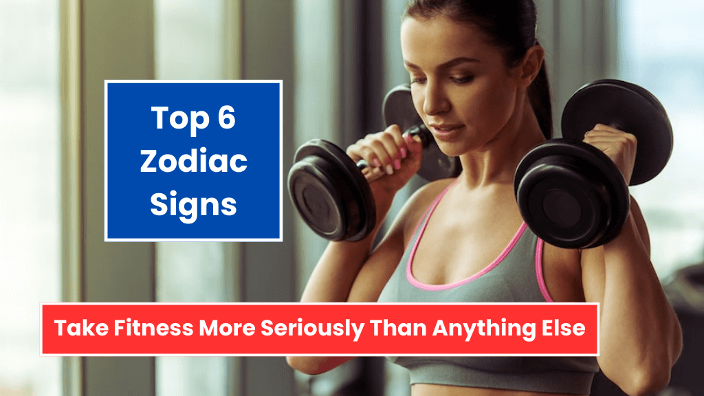 Top 6 Zodiac Signs Take Fitness More Seriously Than Anything Else